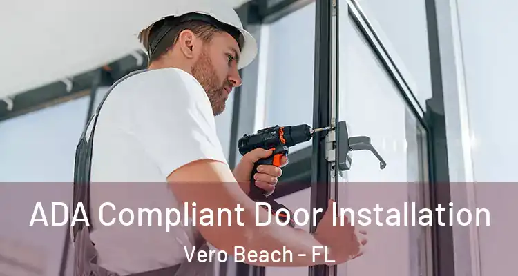  ADA Compliant Door Installation Vero Beach - FL