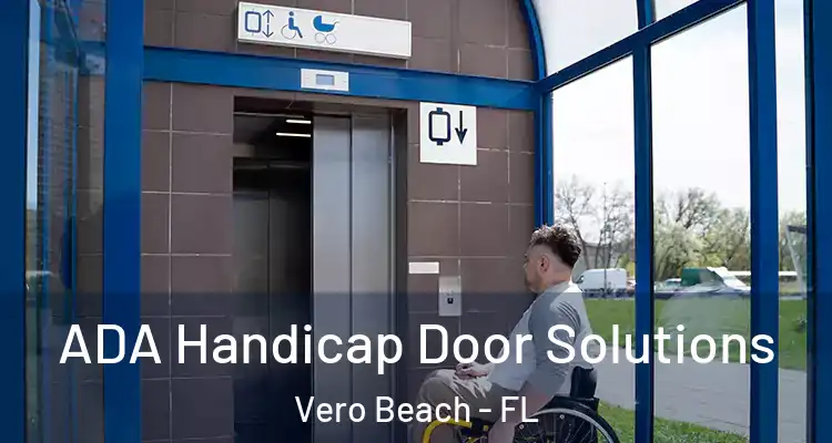  ADA Handicap Door Solutions Vero Beach - FL