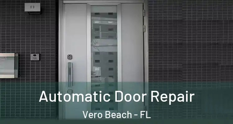 Automatic Door Repair Vero Beach - FL