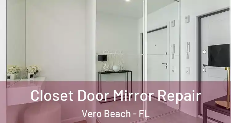 Closet Door Mirror Repair Vero Beach - FL