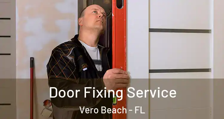 Door Fixing Service Vero Beach - FL