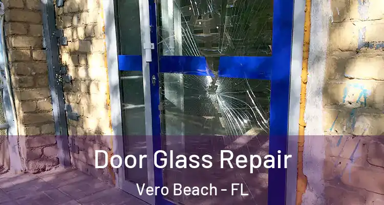 Door Glass Repair Vero Beach - FL