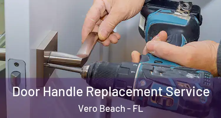 Door Handle Replacement Service Vero Beach - FL