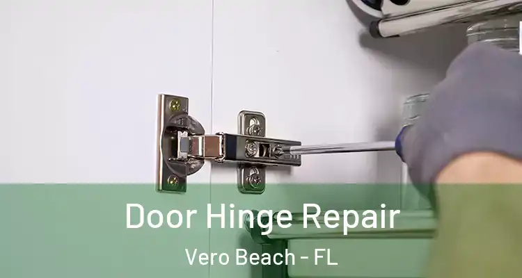 Door Hinge Repair Vero Beach - FL