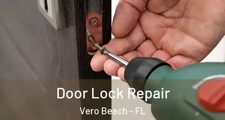 Door Lock Repair Vero Beach - FL