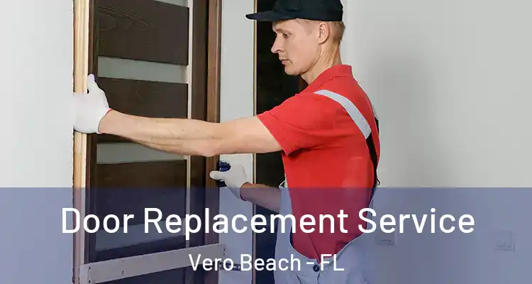 Door Replacement Service Vero Beach - FL