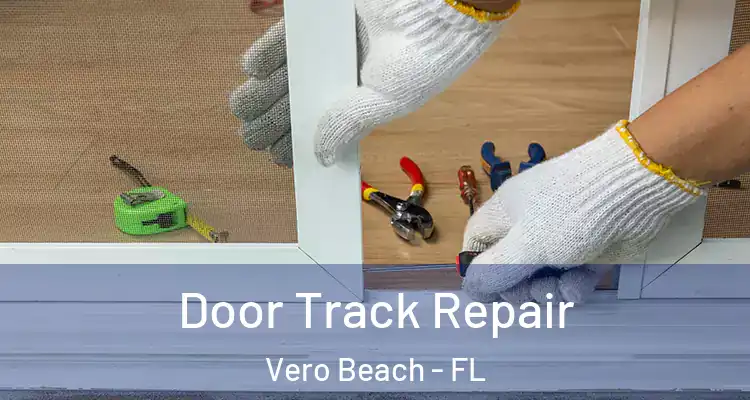  Door Track Repair Vero Beach - FL
