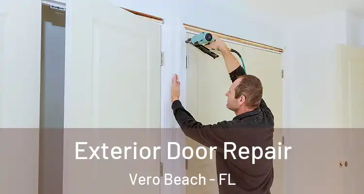 Exterior Door Repair Vero Beach - FL