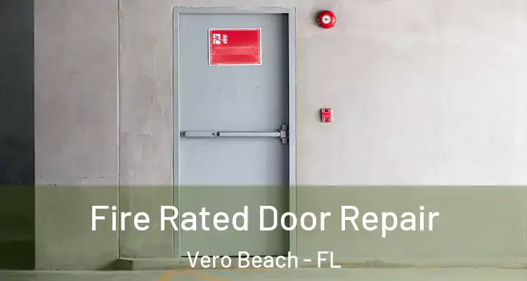 Fire Rated Door Repair Vero Beach - FL