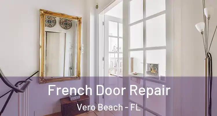 French Door Repair Vero Beach - FL