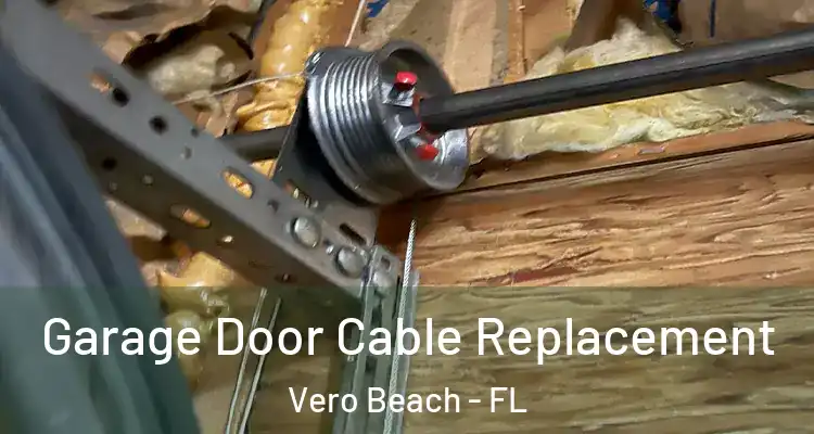  Garage Door Cable Replacement Vero Beach - FL