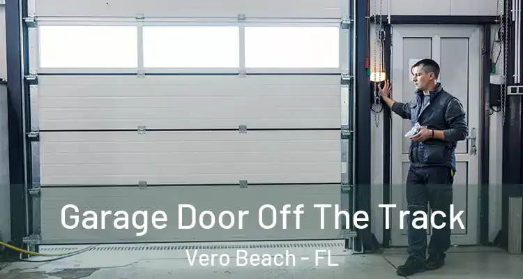 Garage Door Off The Track Vero Beach - FL