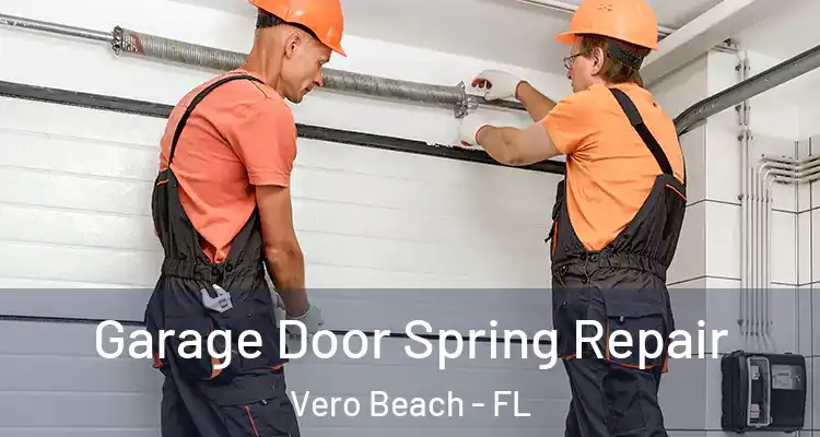 Garage Door Spring Repair Vero Beach - FL
