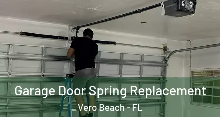  Garage Door Spring Replacement Vero Beach - FL