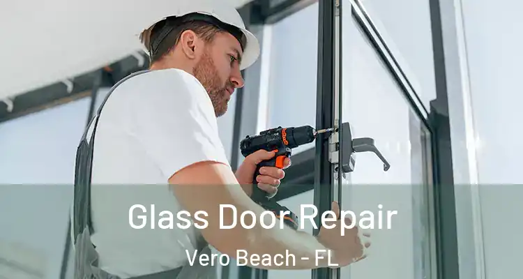Glass Door Repair Vero Beach - FL