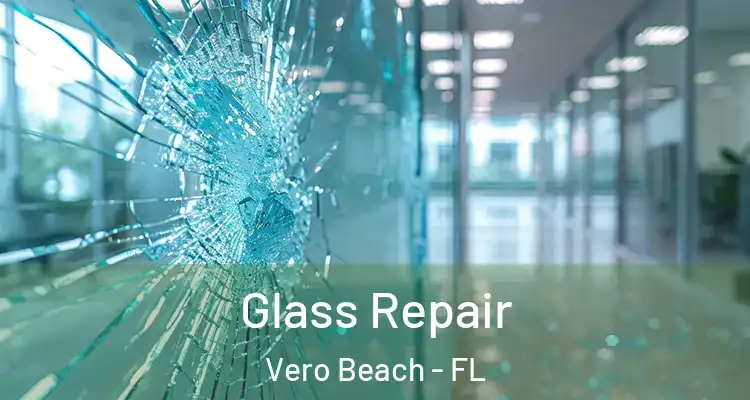 Glass Repair Vero Beach - FL