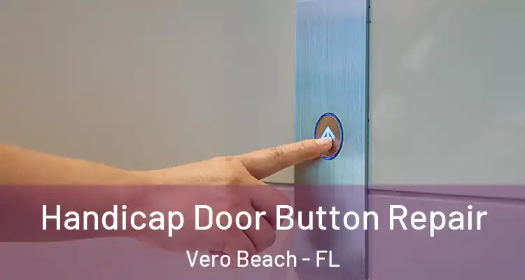 Handicap Door Button Repair Vero Beach - FL