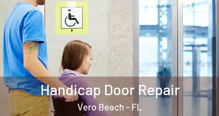Handicap Door Repair Vero Beach - FL