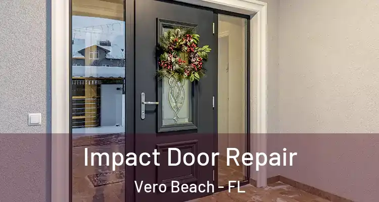 Impact Door Repair Vero Beach - FL