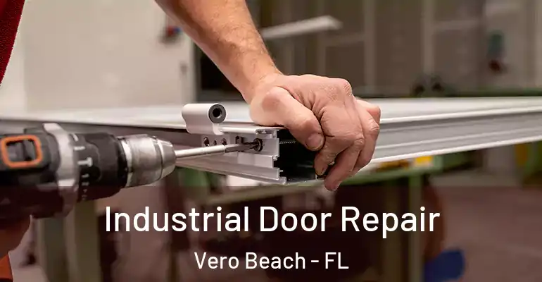 Industrial Door Repair Vero Beach - FL