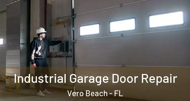 Industrial Garage Door Repair Vero Beach - FL