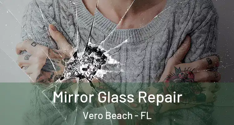 Mirror Glass Repair Vero Beach - FL