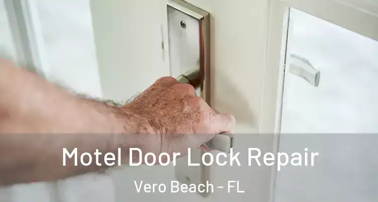 Motel Door Lock Repair Vero Beach - FL