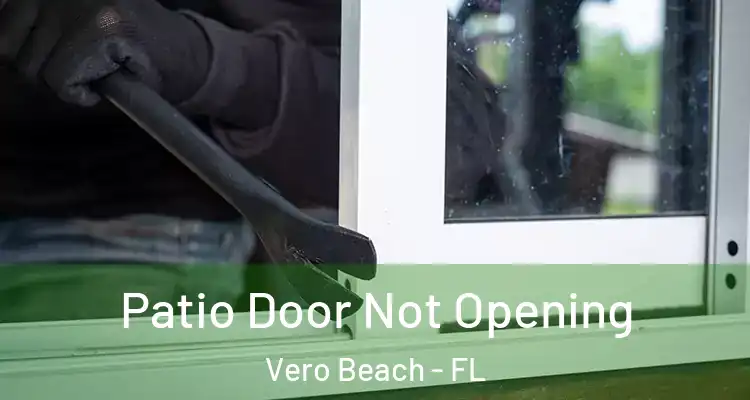  Patio Door Not Opening Vero Beach - FL