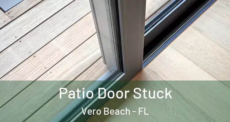 Patio Door Stuck Vero Beach - FL