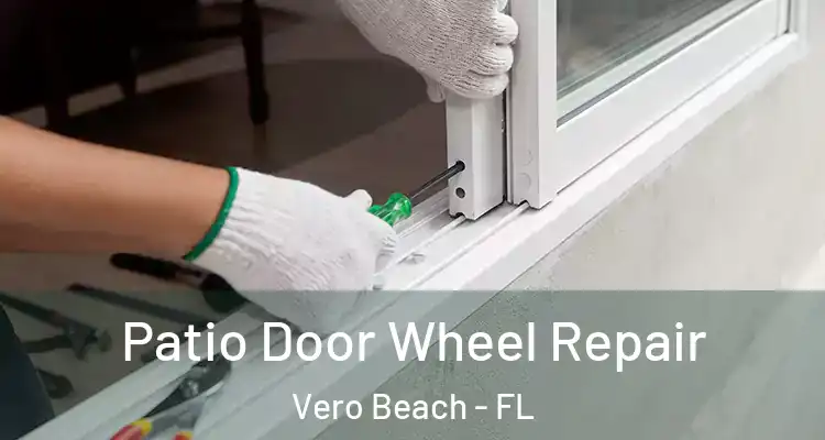 Patio Door Wheel Repair Vero Beach - FL