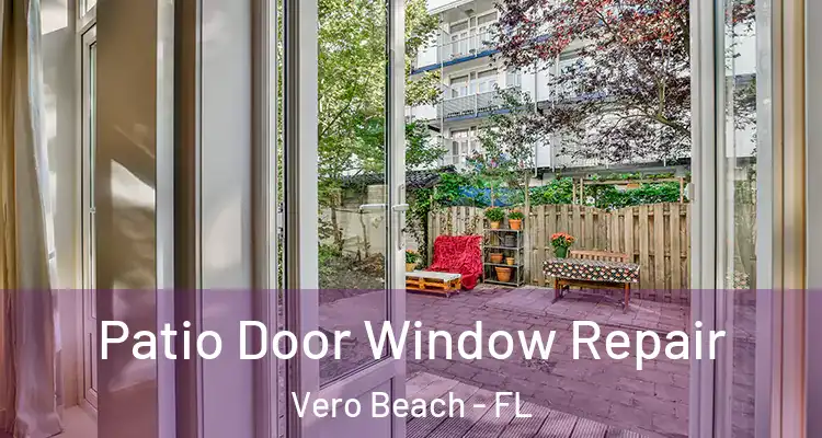 Patio Door Window Repair Vero Beach - FL