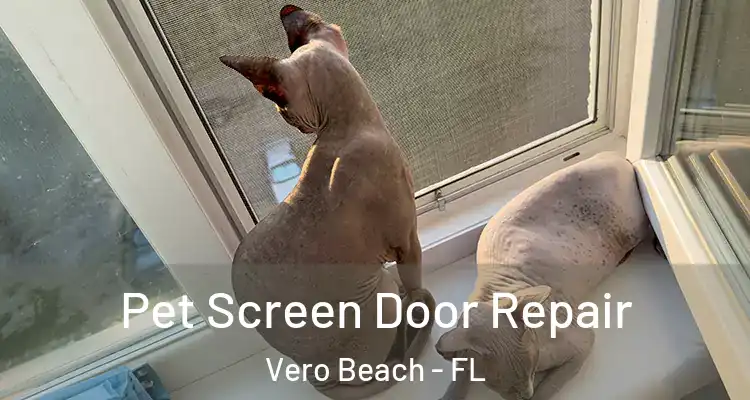 Pet Screen Door Repair Vero Beach - FL