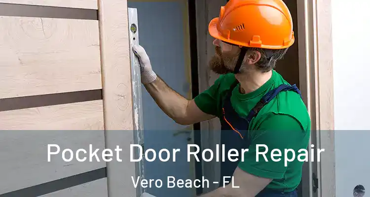 Pocket Door Roller Repair Vero Beach - FL