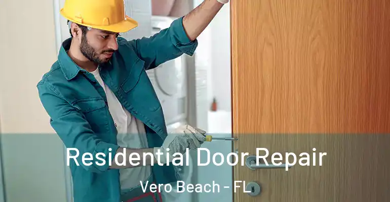 Residential Door Repair Vero Beach - FL