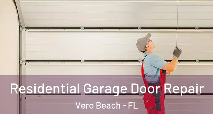 Residential Garage Door Repair Vero Beach - FL