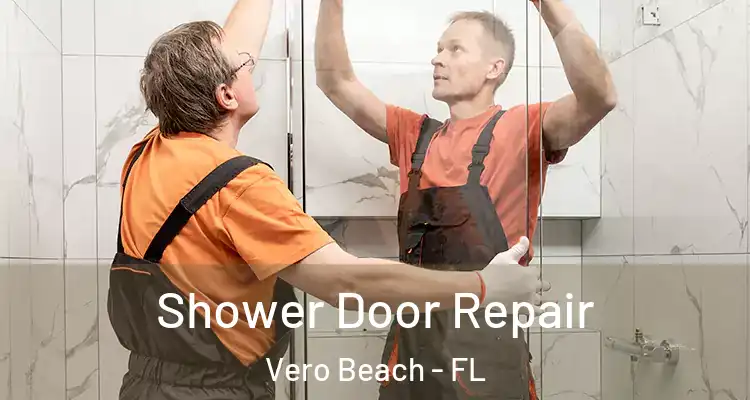 Shower Door Repair Vero Beach - FL