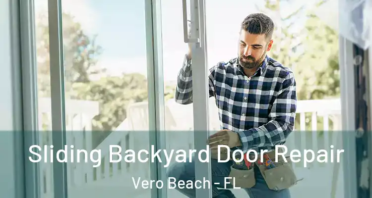Sliding Backyard Door Repair Vero Beach - FL