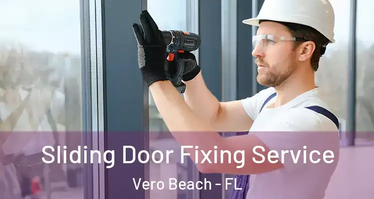 Sliding Door Fixing Service Vero Beach - FL