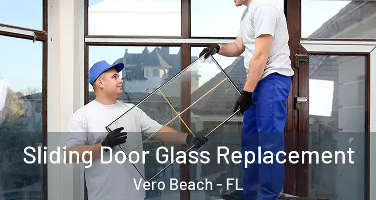 Sliding Door Glass Replacement Vero Beach - FL