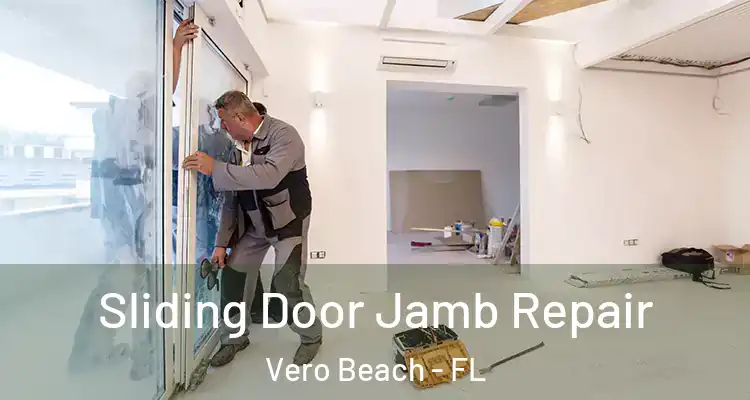 Sliding Door Jamb Repair Vero Beach - FL