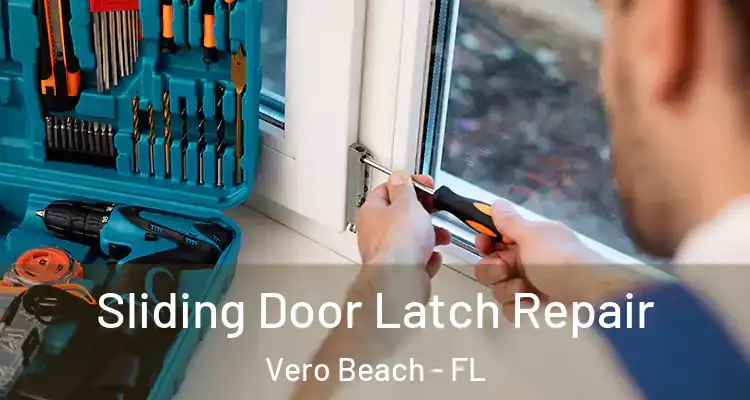 Sliding Door Latch Repair Vero Beach - FL