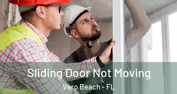  Sliding Door Not Moving Vero Beach - FL