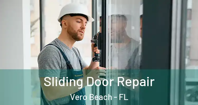 Sliding Door Repair Vero Beach - FL