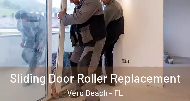 Sliding Door Roller Replacement Vero Beach - FL