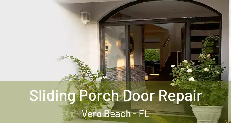 Sliding Porch Door Repair Vero Beach - FL