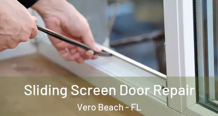 Sliding Screen Door Repair Vero Beach - FL