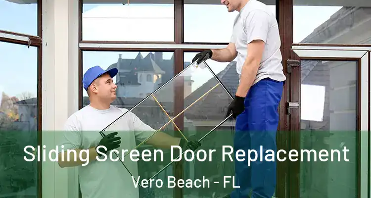  Sliding Screen Door Replacement Vero Beach - FL