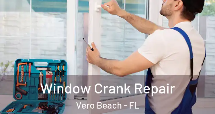 Window Crank Repair Vero Beach - FL